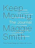 Keep Moving: The Journal: Thrive Through Change and Create a Life You Love