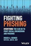 Fighting Phishing: Everything You Can Do to Fight Social Engineering and Phishing