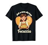Focaccia: Just a mom who loves focaccia T-Shirt