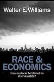 Race & Economics: How Much Can Be Blamed on Discrimination? (Hoover Institution Press Publication)