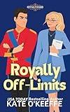 Royally Off-Limits: A Sweet Royal Enemies to Lovers RomCom (Royally Kissed)