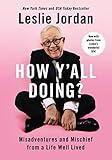 How Y'all Doing?: Misadventures and Mischief from a Life Well Lived