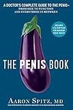 The Penis Book: A Doctor's Complete Guide to the Penis--From Size to Function and Everything in Between