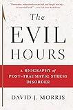 The Evil Hours: A Biography of Post-Traumatic Stress Disorder