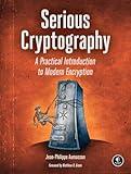 Serious Cryptography: A Practical Introduction to Modern Encryption