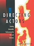 Directing Actors: Creating Memorable Performances for Film & Television