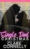 Single Dad Christmas: A hot Aussie Christmas, workplace romance with a guaranteed HEA... (Italian Rivals Book 7)