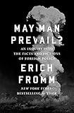 May Man Prevail?: An Inquiry into the Facts and Fictions of Foreign Policy