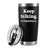 Keep Talking I'm Diagnosing You Counsellor Vacuum Insulated Tumbler Psychologist Gifts Psychology Doctor Therapist Psychiatrist Funny Travel Mug with Straw and Removable Lid (20 oz)