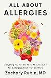 All About Allergies: Everything You Need to Know About Asthma, Food Allergies, Hay Fever, and More