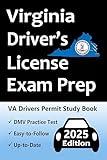 Virginia Driver’s License Exam Prep: 100 Practice Questions Based on the Latest DMV Manual, Detailed Answer Explanations, Road Signs, Traffic Laws, Top Tips for Passing the Road Skills Test, & More!