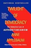 Twilight of Democracy: The Seductive Lure of Authoritarianism