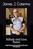 Ballads and Love Poems: Original Song Lyrics with Illustrations and Photographs