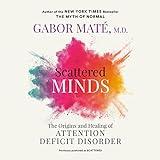 Scattered Minds: The Origins and Healing of Attention Deficit Disorder