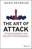 The Art of Attack: Attacker Mindset for Security Professionals