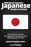 2000 Most Common Japanese Words in Context: Get Fluent & Increase Your Japanese Vocabulary with 2000 Japanese Phrases (Japanese Language Lessons)