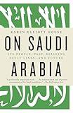 On Saudi Arabia: Its People, Past, Religion, Fault Lines--and Future