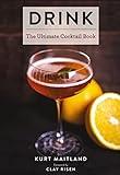 Drink: Featuring Over 1,100 Cocktail, Wine, and Spirits Recipes (A Tour Around the World of Spirits and Cocktails) (Ultimate Cookbooks)