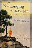 The Longing In Between: •Sacred Poetry From Around The World (A Poetry Chaikhana Anthology)