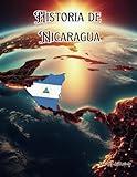 Historia de Nicaragua: Un libro educativo para colorear sobre el país Nicaragua (Spanish Language History Books) (Spanish Edition)