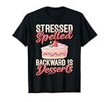 Stressed spelled backward is Desserts Snack Baking Cake T-Shirt
