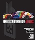 Hendrick Motorsports 40 Years: NASCAR Racing’s Greatest Team Celebrates Four Decades