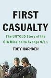First Casualty: The Untold Story of the CIA Mission to Avenge 9/11