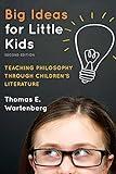 Big Ideas for Little Kids: Teaching Philosophy through Children's Literature