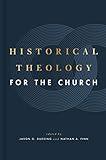 Historical Theology for the Church