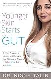 Younger Skin Starts in the Gut: 4-Week Program to Identify and Eliminate Your Skin-Aging Triggers—Gluten, Wine, Dairy, and Sugar