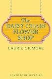 The Daisy Chain Flower Shop: A brand new Dream Harbor romance from the #1 New York Times bestselling author (Book 6)