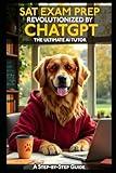 SAT Exam Prep Revolutionized by ChatGPT: The Ultimate AI Tutor