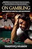 On Gambling: True Stories of Addiction, Hope and Recovery