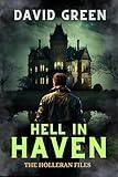 Hell In Haven: Holleran Case Files - 5 Complete Cases - Paranormal Investigator Series (Nick Holleran Urban Fantasy Series Book 4)