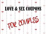 Love And Sex Coupons For Couples: 25 Romantic & Naughty Vouchers To Redeem For Him And Her To Play| Surprising Ideas To Challenge Your Partner, Strengthen Your Relationship & Spice Up Your Sexual Life