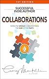 Collaborations: When the Whole Is Greater than the Sum of the Parts (Successful Indie Author Book 3)