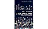 Ethical Data Science: Prediction in the Public Interest (Oxford Technology Law and Policy)