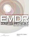 Eye Movement Desensitization and Reprocessing (EMDR) Scripted Protocols: Basics and Special Situations (1st Edition, Paperback) – Highly Rated EMDR Book