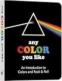 Any Color You Like Board Book: An Introduction to Colors and Rock & Roll (Music Legends and Learning for Kids)