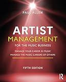 Artist Management for the Music Business: Manage Your Career in Music: Manage the Music Careers of Others