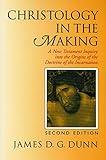 Christology in the Making: A New Testament Inquiry into the Origins of the Doctrine of the Incarnation