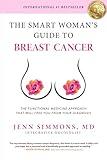 The Smart Woman's Guide to Breast Cancer