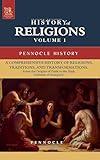 Religion, Religions: History of Religions Through the Ages: Volume 1: From the Origins of Faith to the High Cultures of Antiquity (Pennocle History)