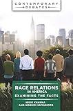 Race Relations in America: Examining the Facts (Contemporary Debates)