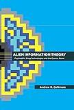 Alien Information Theory: Psychedelic Drug Technologies and the Cosmic Game