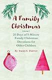 A Family Christmas, Volume 2: 25 Days of 5-Minute Family Christmas Devotions for Older Children