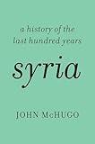 Syria: A History of the Last Hundred Years