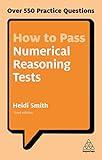 How to Pass Numerical Reasoning Tests: Over 550 Practice Questions (Kogan Page Testing)