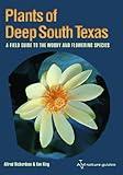 Plants of Deep South Texas: A Field Guide to the Woody and Flowering Species (Perspectives on South Texas, sponsored by Texas A&M University-Kingsville)