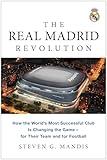 The Real Madrid Revolution: How the World's Most Successful Club Is Changing the Game―for Their Team and for Football